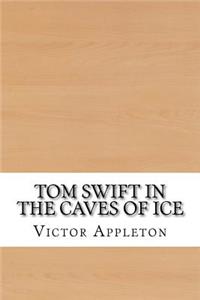 Tom Swift in the Caves of Ice