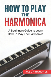 How To Play The Harmonica