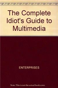 The Complete Idiot's Guide to Multimedia