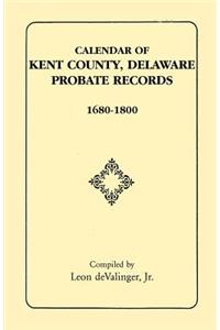 Calendar of Kent County, Delaware Probate Records, 1680-1800