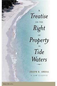 Treatise on the Right of Property in Tide Waters