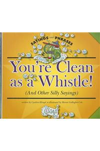 You're Clean as a Whistle!