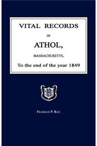 Vital Records of Athol, Massachusetts, to the End of the Year 1849