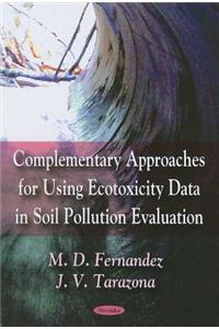 Complementary Approaches for Using Ecotoxicity Data in Soil Pollution Evaluation