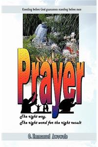 PRAYER. The right way, the right word for the right result