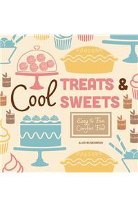 Cool Treats & Sweets: Easy & Fun Comfort Food