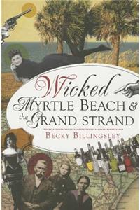 Wicked Myrtle Beach & the Grand Strand