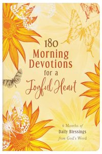 180 Morning Devotions for a Joyful Heart