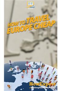How to Travel Europe Cheap