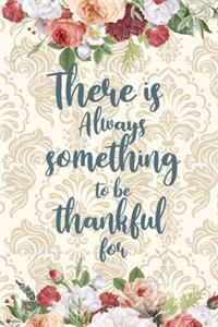 there is always something to be thankful for Inspirational Quote cover a beautiful inspirational gift for girls