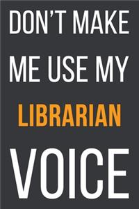 Don't Make Me Use My Librarian Voice