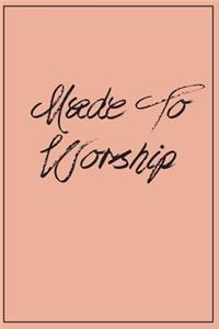 Made To Worship