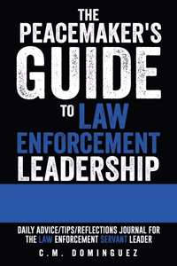 Peacemaker's Guide to Law Enforcement Leadership