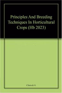 Principles And Breeding Techniques In Horticultural Crops (Hb 2023)