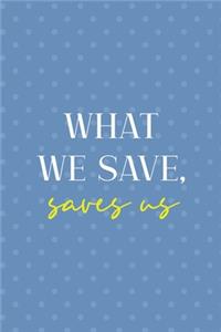 What We Save, Saves Us
