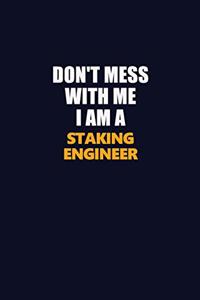 Don't Mess With Me I Am A Staking Engineer: Career journal, notebook and writing journal for encouraging men, women and kids. A framework for building your career.