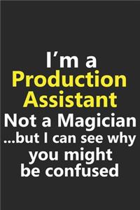 I'm a Production Assistant Not A Magician But I Can See Why You Might Be Confused