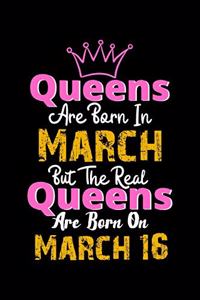 Queens Are Born In March Real Queens Are Born In March 16 Notebook Birthday Funny Gift