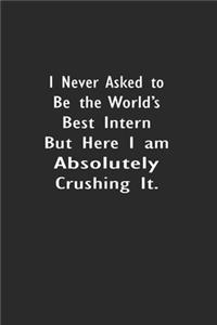 I never asked to be the World's Best Intern