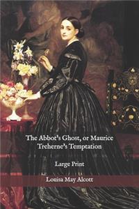 The Abbot's Ghost, or Maurice Treherne's Temptation