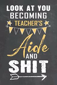 Look at You Becoming Teacher's Aide and Shit