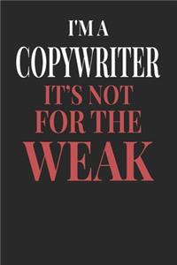I'm A Copywriter It's Not For The Weak