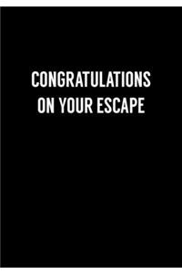 Congratulations On Your Escape