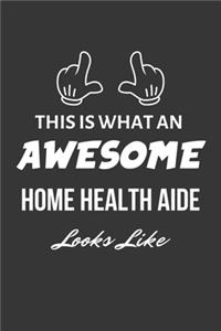 This Is What An Awesome Home Health Aide Looks Like Notebook