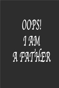 Oops ! i am a father Notebook Birthday Gift