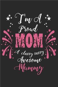 I'm a proud mom a classy sassy awesome mummy: Paperback Book With Prompts About What I Love About Mom/ Mothers Day/ Birthday Gifts From Son/Daughter