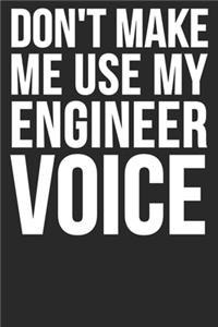 Don't Make Me Use My Engineer Voice