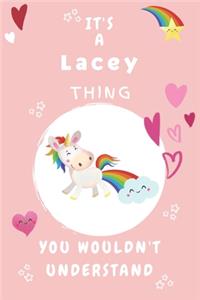 It's A Lacey Thing You Wouldn't Understand: Personalized Lacey Unicorn - Heart - Rainbow Journal For Girls - 6x9 Size With 120 Pages - Baby Pink Cover Name - Blank Notebook/Diary