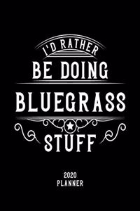 I'd Rather Be Doing Bluegrass Stuff 2020 Planner
