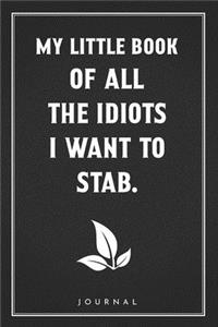 My Little Book Of All The Idiots I Want To Stab