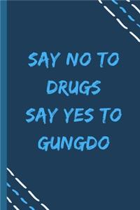 say no to drugs say yes to Gungdo -Composition Sport Gift Notebook