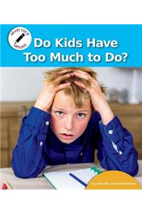 Do Kids Have Too Much to Do?