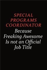 Special Programs Coordinator Because Freaking Awesome Is Not An Official Job Title
