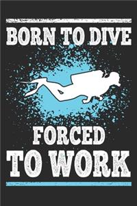 Born to Dive Forced to Work