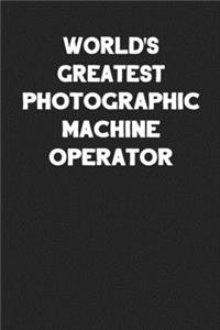 World's Greatest Photographic Machine Operator