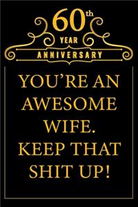 60th Year Anniversary You're An Awesome Wife Keep That Shit Up