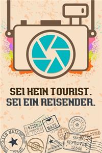Sei kein Tourist, sei ein Reisender: Reise-Tagebuch liniert DinA 5 für Reise-Notizen, Erinnerungen und Fotos Notiz-Heft für Weltenbummler Notizbuch