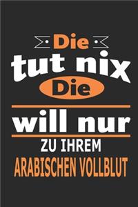 Die tut nix Die will nur zu ihrem arabischen Vollblut