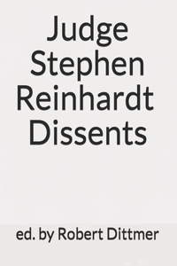 Judge Stephen Reinhardt Dissents