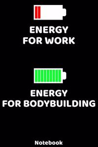 Energy for Work - Energy for Bodybuilding Notebook