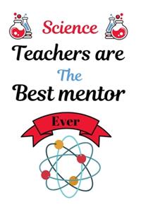Science Teachers are the best mentor ever