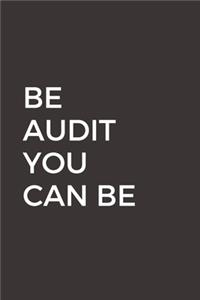 Be Audit You Can Be