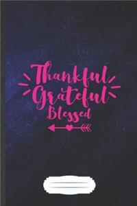 Thankful Grateful Blessed
