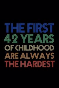 The First 42 Years Of Childhood Are Always The Hardest: 42th Birthday Gifts For Women, Impactful 42 Years Old Wishes, Paperback Bucket List Journal 6x9 inches, 120 Lined Pages, 42th Birthday Gifts For Wom