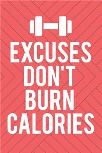 Excuses Don't Burn Calories