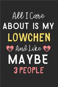 All I care about is my Lowchen and like maybe 3 people
